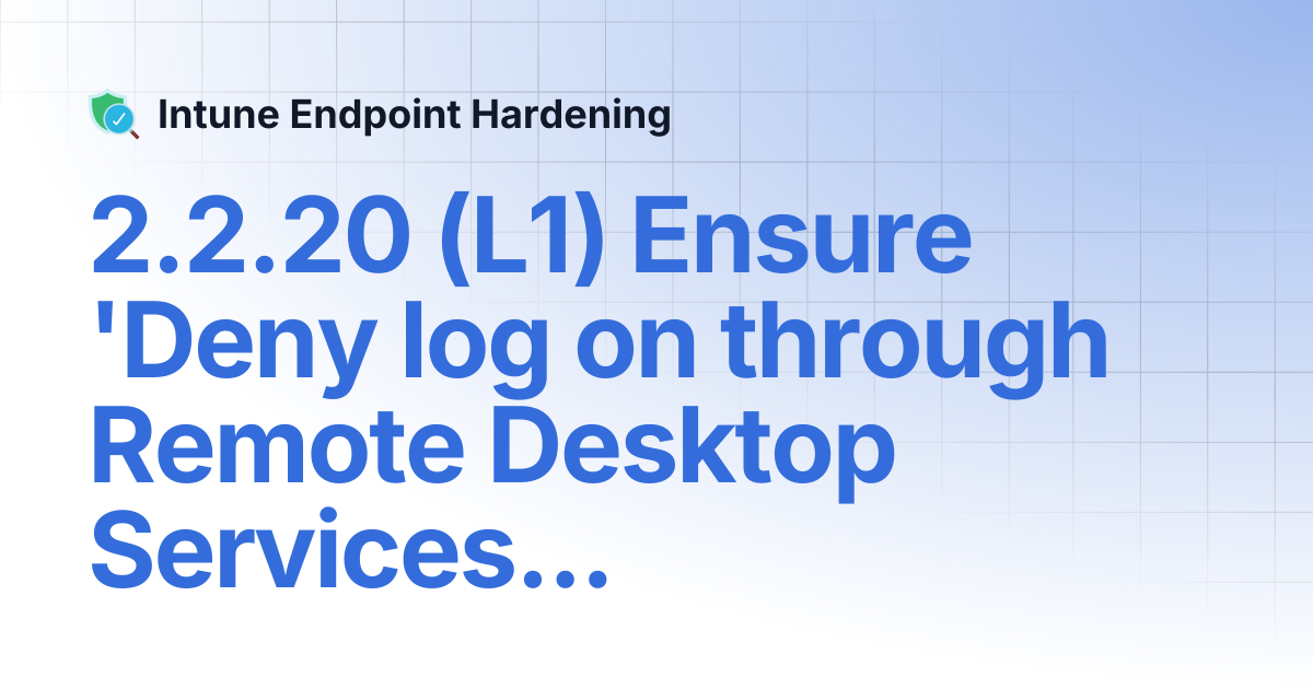 2.2.20 (L1) Ensure 'Deny log on through Remote Desktop Services' to ...
